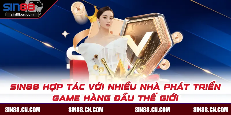 SIN88 hợp tác với nhiều nhà phát triển game hàng đầu thế giới